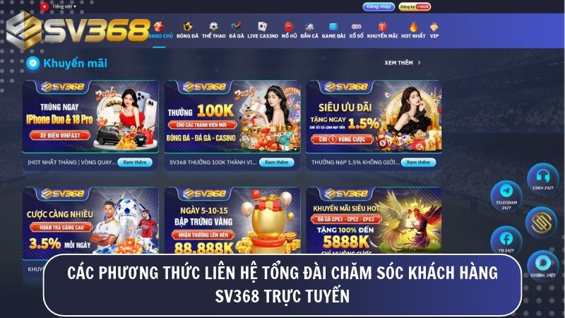 Đa dạng kênh kết nối hỗ trợ hội viên SV368 Thần Tài thông qua Livechat, Hotline và Telegram bảo mật.