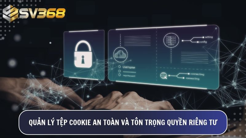 Cơ chế quản lý Cookie an toàn giúp hệ thống ghi nhớ tùy chọn đăng nhập và tối ưu tốc độ tải trang cho người dùng.